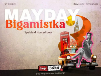 Płońsk Wydarzenie Spektakl Mayday Bigamistka