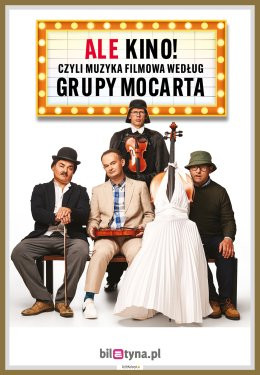Nasielsk Wydarzenie Kabaret Grupa MoCarta - ALE KINO! czyli muzyka filmowa wg Grupy MoCarta