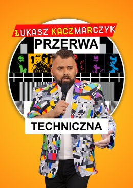 Nasielsk Wydarzenie Stand-up Łukasz Kaczmarczyk stand-up - Przerwa techniczna