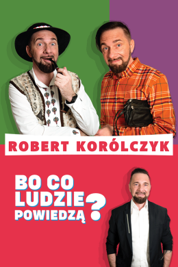 Nowy Dwór Mazowiecki Wydarzenie Kabaret Robert Korólczyk „Bo co ludzie powiedzą?”