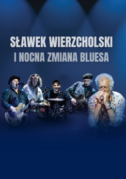 Legionowo Wydarzenie Koncert Sławek Wierzcholski i Nocna Zmiana Bluesa - 40 lat na scenie